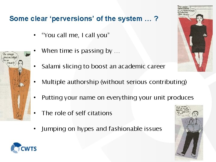 Some clear ‘perversions’ of the system … ? • “You call me, I call