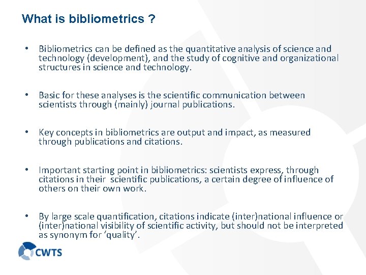 What is bibliometrics ? • Bibliometrics can be defined as the quantitative analysis of