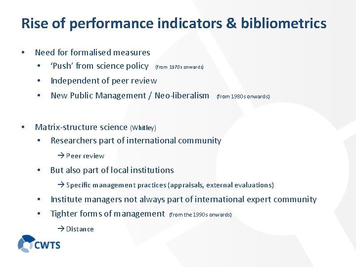 Rise of performance indicators & bibliometrics • • Need formalised measures • ‘Push’ from