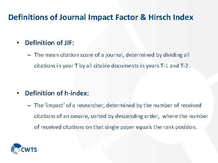 Definitions of Journal Impact Factor & Hirsch Index • Definition of JIF: – The