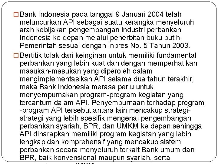 � Bank Indonesia pada tanggal 9 Januari 2004 telah meluncurkan API sebagai suatu kerangka