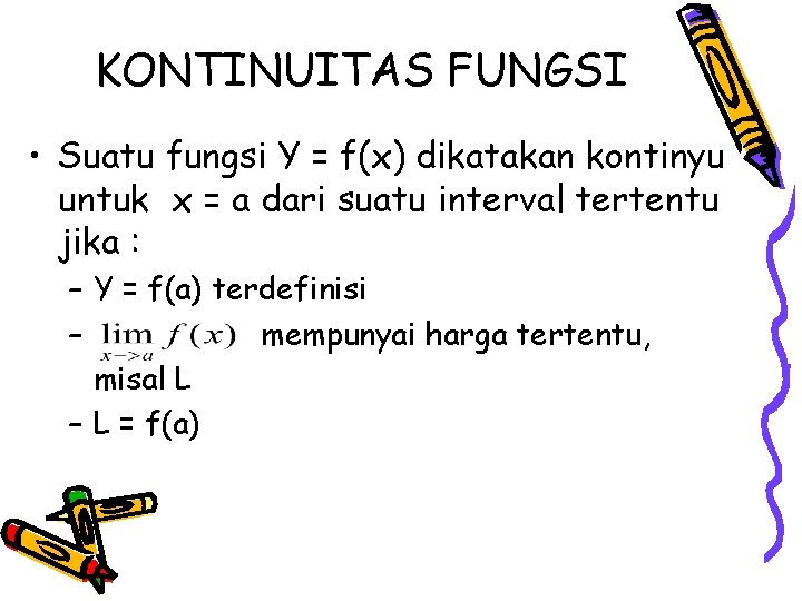 KONTINUITAS FUNGSI • Suatu fungsi Y = f(x) dikatakan kontinyu untuk x = a