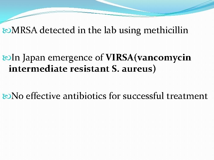  MRSA detected in the lab using methicillin In Japan emergence of VIRSA(vancomycin intermediate