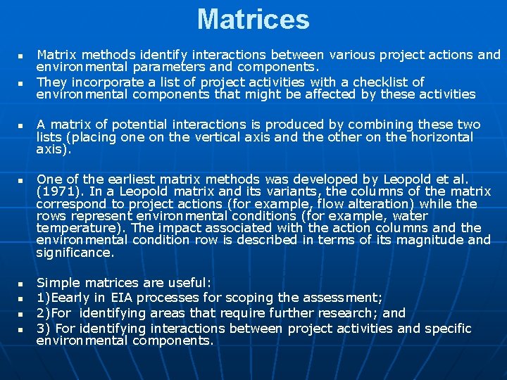 Matrices n n n n Matrix methods identify interactions between various project actions and
