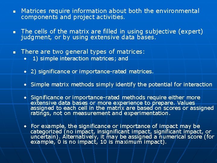 n Matrices require information about both the environmental components and project activities. n The