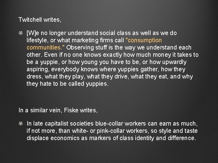 Twitchell writes, [W]e no longer understand social class as well as we do lifestyle,