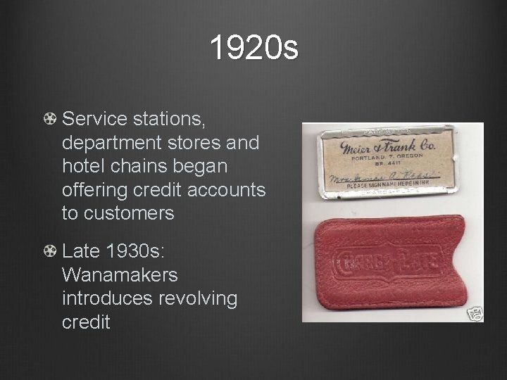 1920 s Service stations, department stores and hotel chains began offering credit accounts to