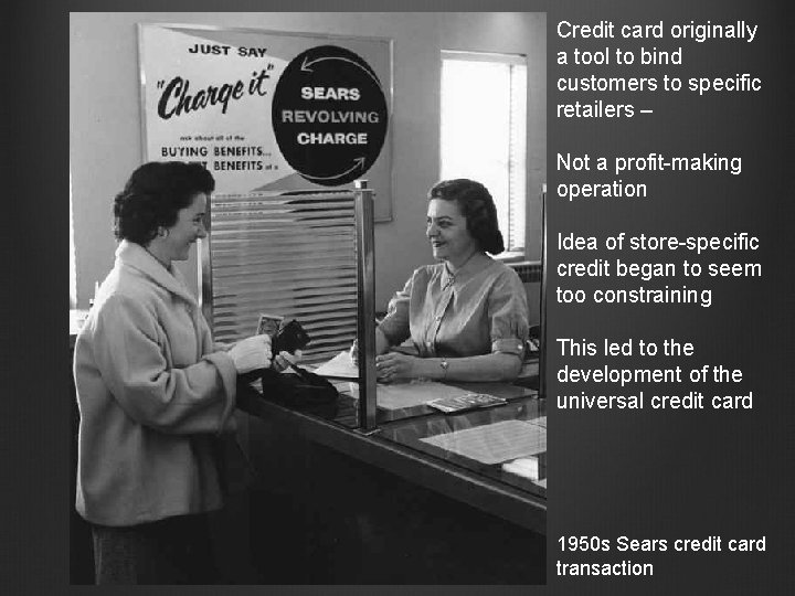 Credit card originally a tool to bind customers to specific retailers – Not a