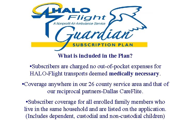 What is included in the Plan? • Subscribers are charged no out-of-pocket expenses for