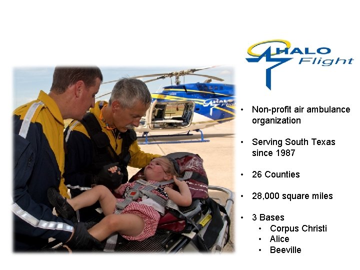 Non-profit • Non-profit air ambulance organization • Serving South Texas since 1987 • 26
