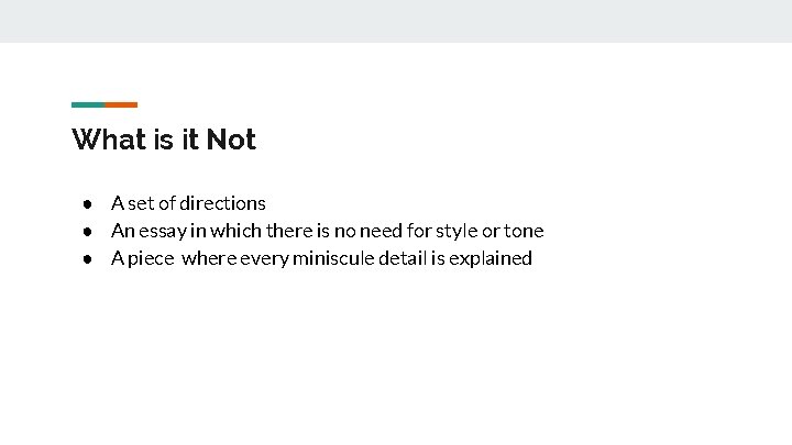 What is it Not ● A set of directions ● An essay in which