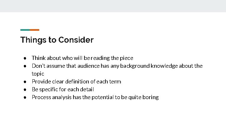 Things to Consider ● Think about who will be reading the piece ● Don’t