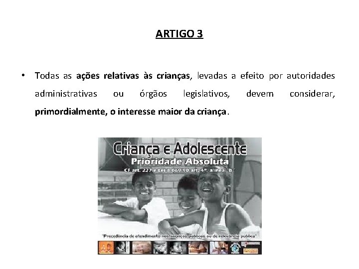 ARTIGO 3 • Todas as ações relativas às crianças, levadas a efeito por autoridades