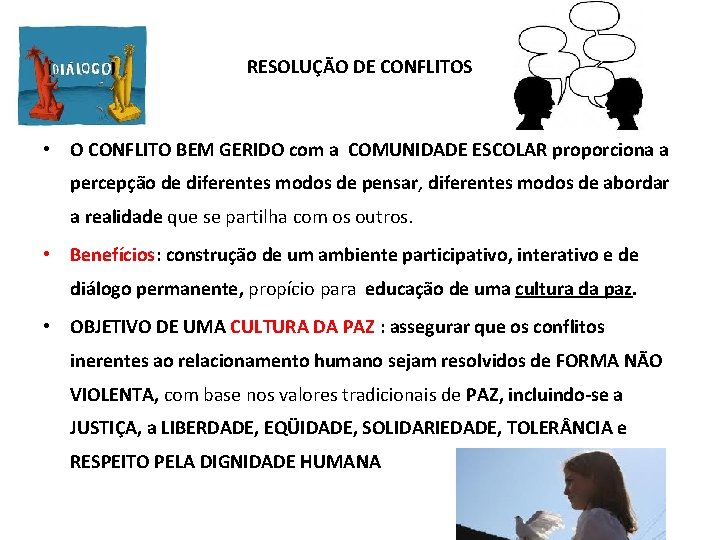 RESOLUÇÃO DE CONFLITOS • O CONFLITO BEM GERIDO com a COMUNIDADE ESCOLAR proporciona a