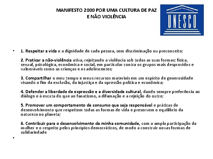 MANIFESTO 2000 POR UMA CULTURA DE PAZ E NÃO VIOLÊNCIA • 1. Respeitar a