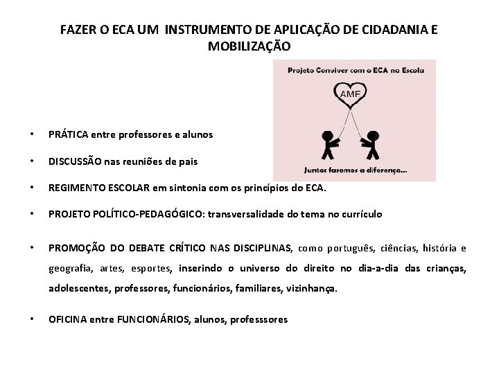 FAZER O ECA UM INSTRUMENTO DE APLICAÇÃO DE CIDADANIA E MOBILIZAÇÃO • PRÁTICA entre