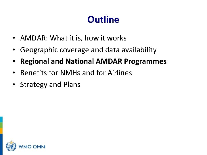Outline • • • AMDAR: What it is, how it works Geographic coverage and