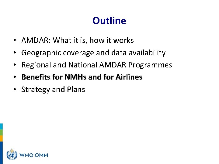Outline • • • AMDAR: What it is, how it works Geographic coverage and