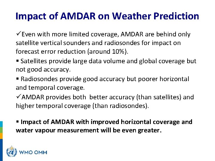 Impact of AMDAR on Weather Prediction üEven with more limited coverage, AMDAR are behind