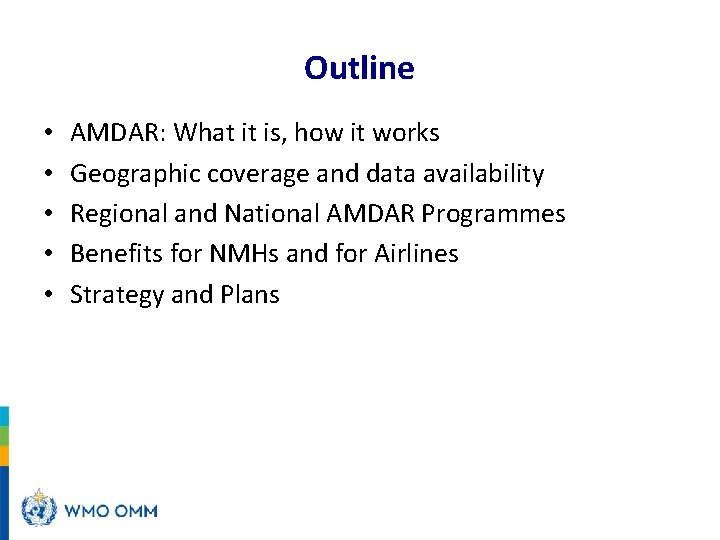 Outline • • • AMDAR: What it is, how it works Geographic coverage and