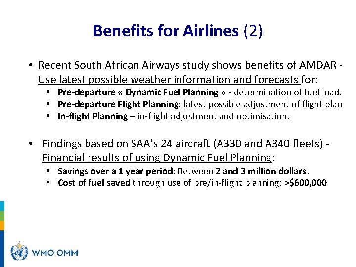 Benefits for Airlines (2) • Recent South African Airways study shows benefits of AMDAR