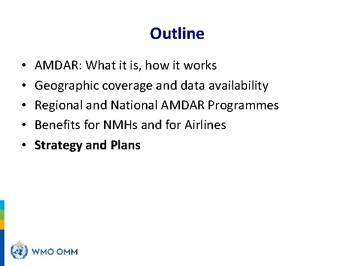 Outline • • • AMDAR: What it is, how it works Geographic coverage and
