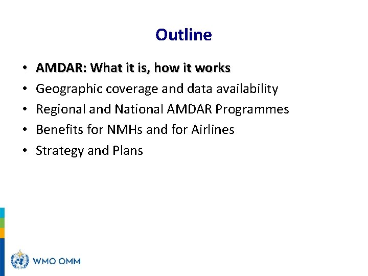 Outline • • • AMDAR: What it is, how it works Geographic coverage and