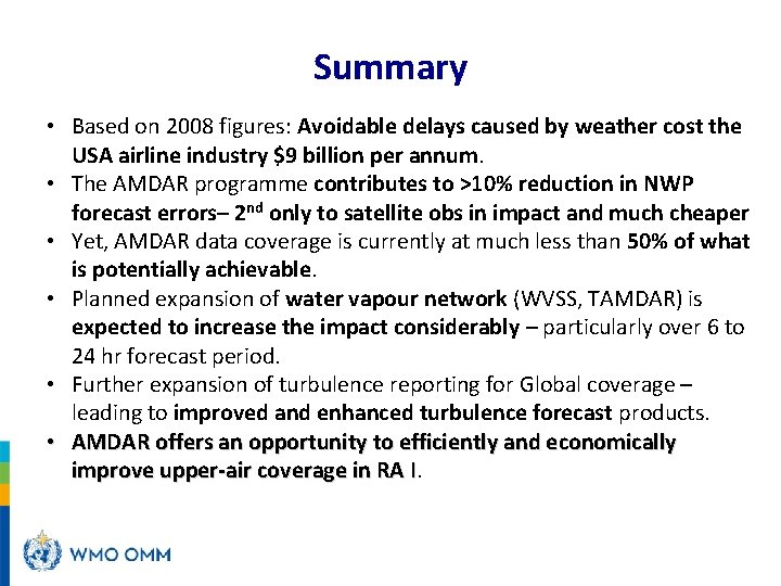 Summary • Based on 2008 figures: Avoidable delays caused by weather cost the USA