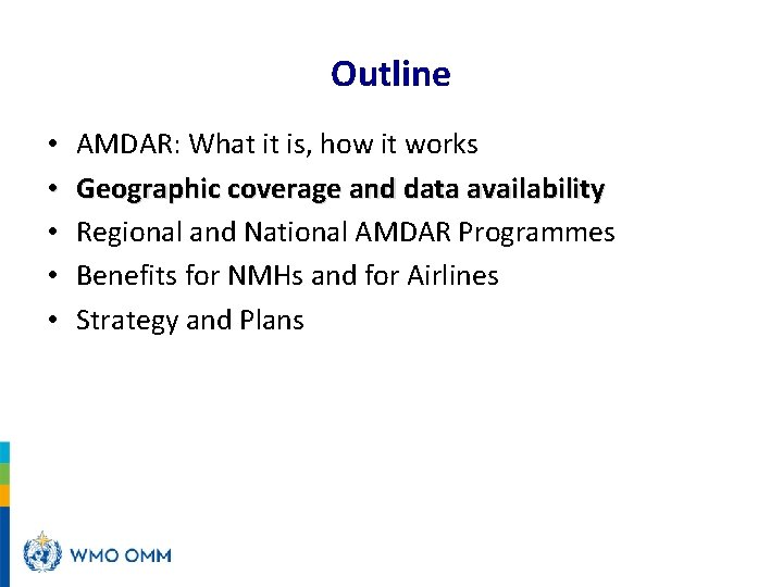 Outline • • • AMDAR: What it is, how it works Geographic coverage and