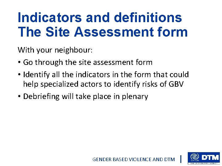 Indicators and definitions The Site Assessment form With your neighbour: • Go through the