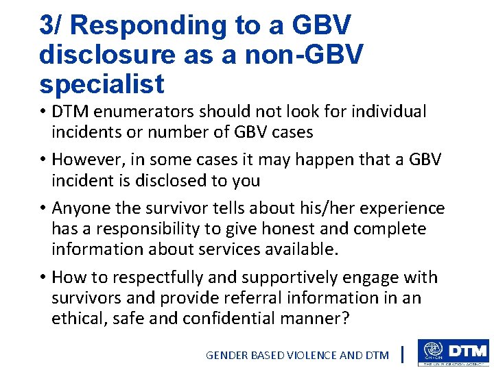 3/ Responding to a GBV disclosure as a non-GBV specialist • DTM enumerators should