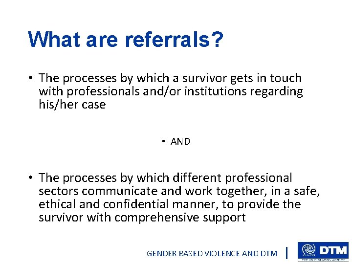 What are referrals? • The processes by which a survivor gets in touch with