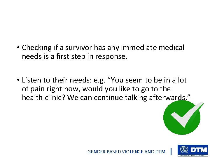  • Checking if a survivor has any immediate medical needs is a first