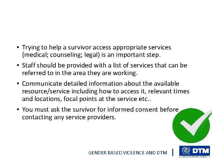  • Trying to help a survivor access appropriate services (medical; counseling; legal) is