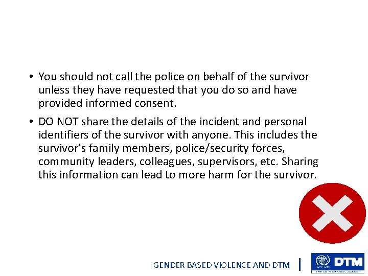  • You should not call the police on behalf of the survivor unless