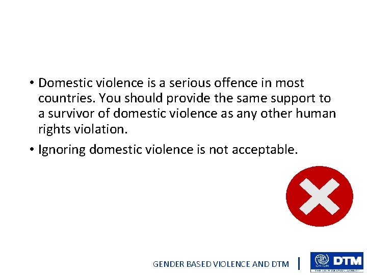  • Domestic violence is a serious offence in most countries. You should provide