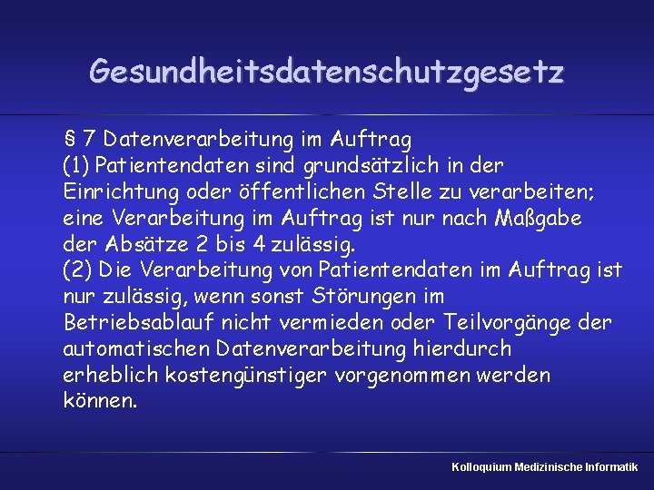 Gesundheitsdatenschutzgesetz § 7 Datenverarbeitung im Auftrag (1) Patientendaten sind grundsätzlich in der Einrichtung oder