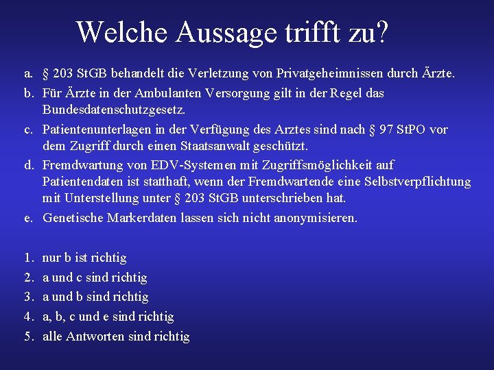 Welche Aussage trifft zu? a. § 203 St. GB behandelt die Verletzung von Privatgeheimnissen