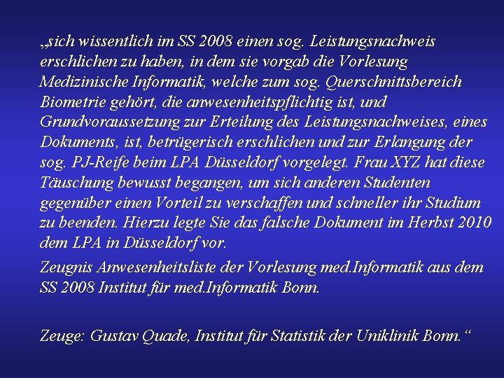 „sich wissentlich im SS 2008 einen sog. Leistungsnachweis erschlichen zu haben, in dem sie