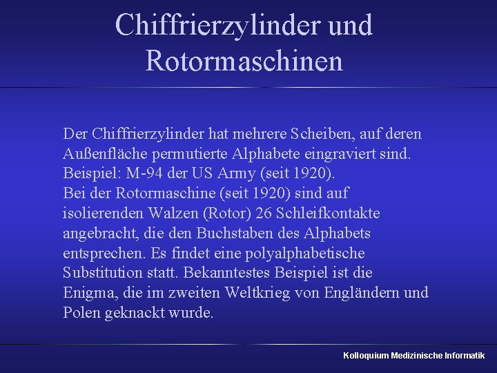 Chiffrierzylinder und Rotormaschinen Der Chiffrierzylinder hat mehrere Scheiben, auf deren Außenfläche permutierte Alphabete eingraviert