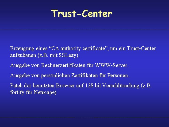 Trust-Center Erzeugung eines “CA authority certificate”, um ein Trust-Center aufzubauen (z. B. mit SSLeay).