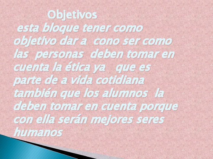 Objetivos esta bloque tener como objetivo dar a cono ser como las personas deben