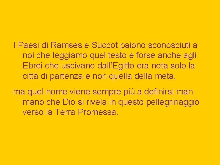 I Paesi di Ramses e Succot paiono sconosciuti a noi che leggiamo quel testo