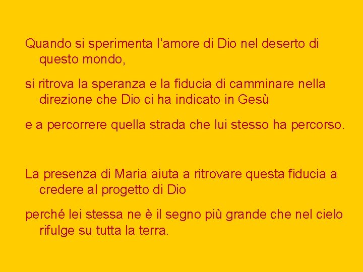 Quando si sperimenta l’amore di Dio nel deserto di questo mondo, si ritrova la