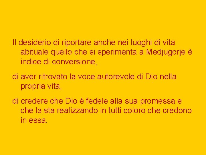 Il desiderio di riportare anche nei luoghi di vita abituale quello che si sperimenta