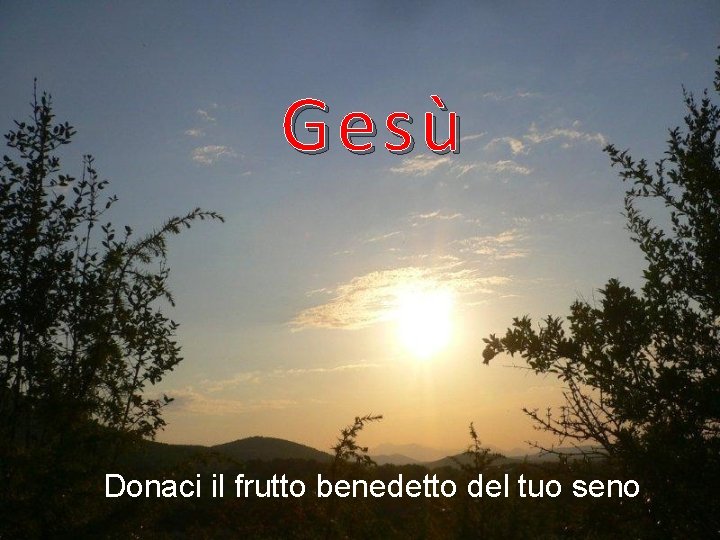 Gesù Donaci il frutto benedetto del tuo seno 