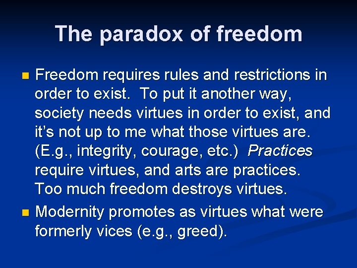 The paradox of freedom Freedom requires rules and restrictions in order to exist. To