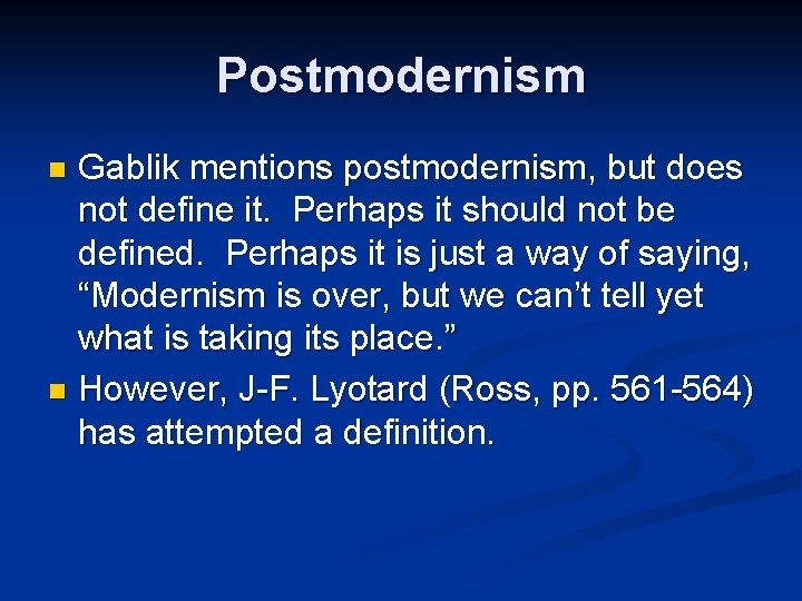 Postmodernism Gablik mentions postmodernism, but does not define it. Perhaps it should not be