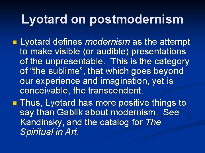 Lyotard on postmodernism Lyotard defines modernism as the attempt to make visible (or audible)