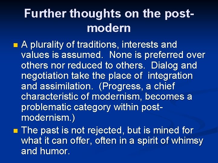 Further thoughts on the postmodern A plurality of traditions, interests and values is assumed.